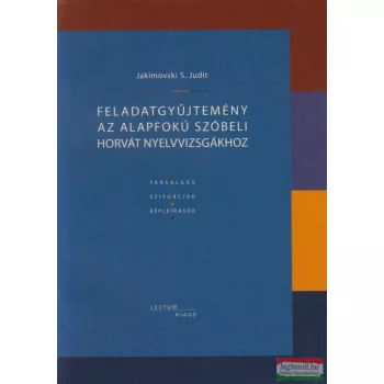   Jakimovski S. Judit - Feladatgyüjtemény az alapfokú szóbeli horvát nyelvvizsgákhoz