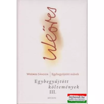 Weöres Sándor - Egybegyűjtött költemények III.