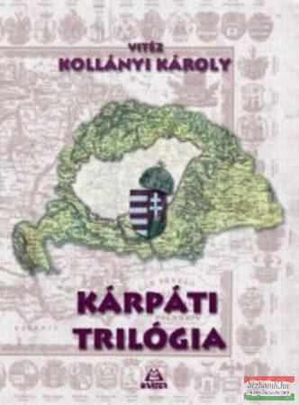 Vitéz Kollányi Károly - Kárpáti trilógia