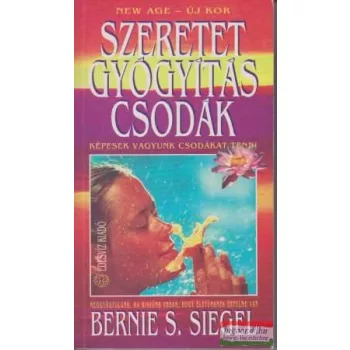 Bernie S. Siegel - Szeretet, gyógyítás, csodák