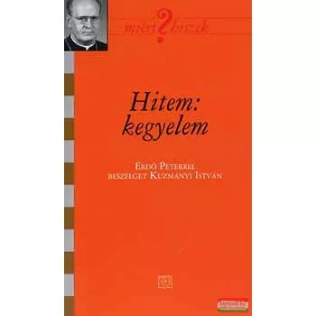   Hitem: kegyelem - Erdő Péterrel beszélget Kuzmányi Zsolt 