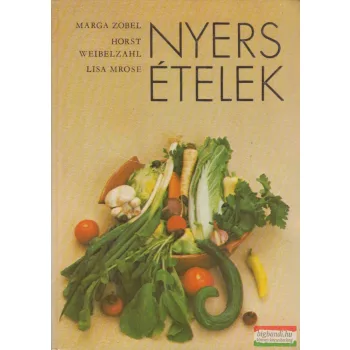 Marga Zobel, Horst Weibelzahl, Lisa Mrose - Nyers ételek