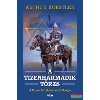   Arthur Koestler - A tizenharmadik törzs - A Kazár Birodalom és öröksége 