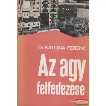 Dr. Katona Ferenc - Az agy felfedezése