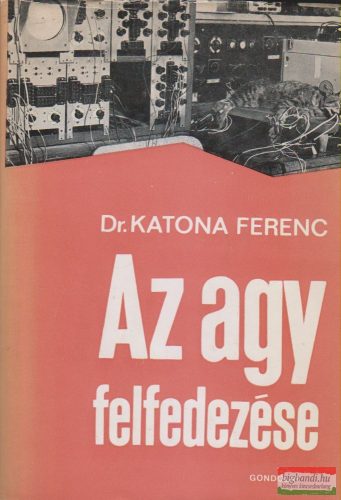 Dr. Katona Ferenc - Az agy felfedezése