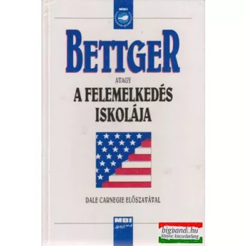 Frank Bettger - Bettger avagy a felemelkedés iskolája