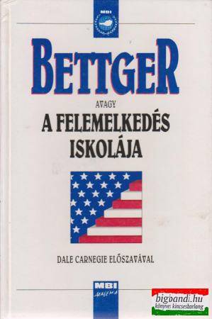 Frank Bettger - Bettger avagy a felemelkedés iskolája