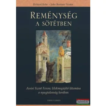   Richard Rohr - John Bookser Feister - Reménység a sötétben
