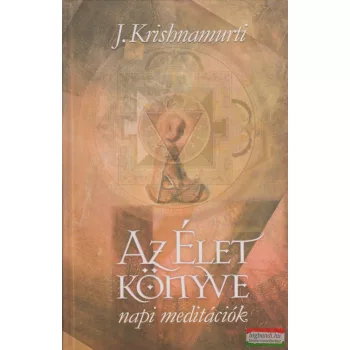J. Krishnamurti - Az élet könyve - napi meditációk