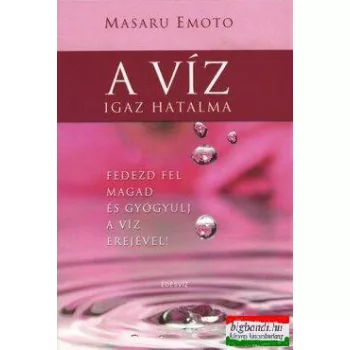 Masaru Emoto - A víz igaz hatalma
