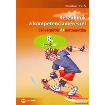   Készüljünk a kompetenciamérésre! Szövegértés és matematika 8. évfolyam