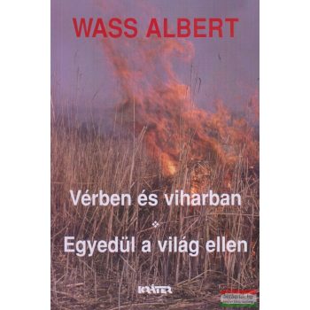   Wass Albert - Vérben és viharban / Egyedül a világ ellen 