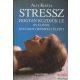 Alix Kirsta - Stressz - Hogyan küzdjük le és éljünk nyugodt, örömteli életet 