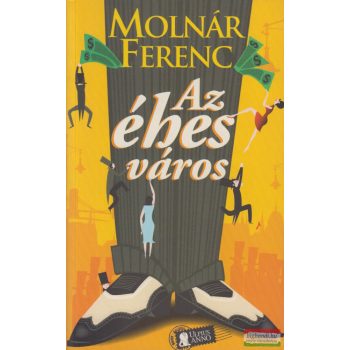 Molnár Ferenc - Az éhes város