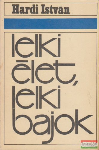 Hárdi István - Lelki élet, lelki bajok