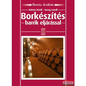   Robert Steidl, Georg Leindl - Borkészítés barrik eljárással