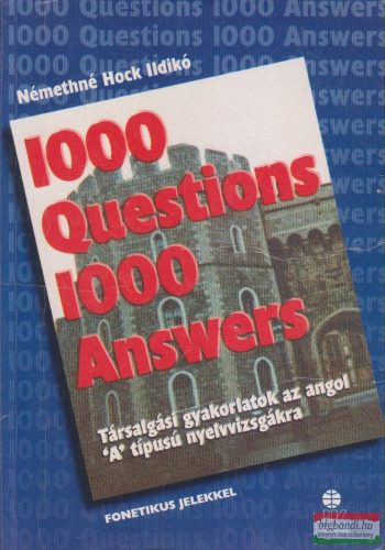 Némethné Hock Ildikó - 1000 Questions 1000 Answers / 1000 kérdés 1000 válasz