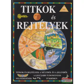   Titkok és rejtélyek - Rejtélyek a múltból és a jelenből a legújabb tudományos felfedezések tükrében