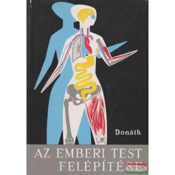 Dr. Donáth Tibor - Az emberi test felépítése