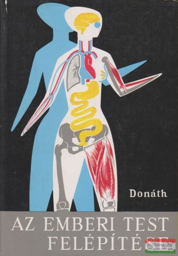 Dr. Donáth Tibor - Az emberi test felépítése