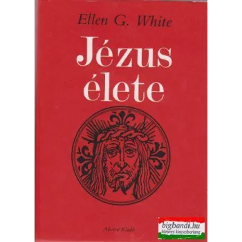 Ellen G. White - Jézus élete
