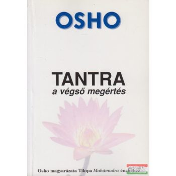 Osho - Tantra: Tantra: A végső megértés