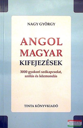 Angol magyar kifejezések 3000 gyakori szókapcsolat,szólás és közmondás