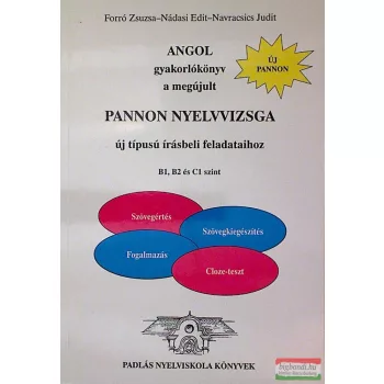   Angol Gyakorlókönyv A Megújult Pannon Nyelvvizsga Írásbeli Feladataihoz B1, B2 és C1 szint
