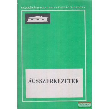 Tóbiás László, Dr. Tóbiás Loránd - Ácsszerkezetek