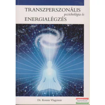   Dr. Komin Vlagyimir - Transzperszonális pszichológia és energialégzés