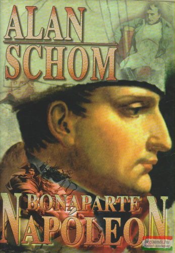 Alan Schom - Bonaparte Napóleon