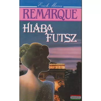Erich Maria Remarque - Hiába futsz