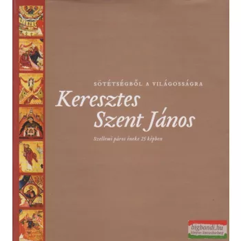   Puskely Mária szerk. - Sötétségből a világosságra - Keresztes Szent János 