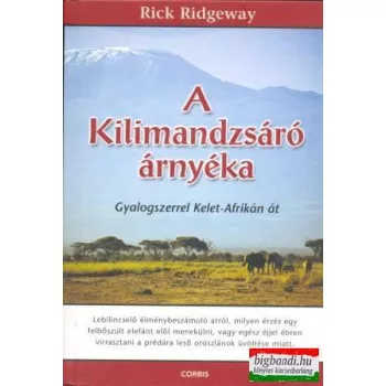   Rick Ridgeway - A Kilimandzsáró árnyéka - gyalogszerrel Kelet-Afrikán át