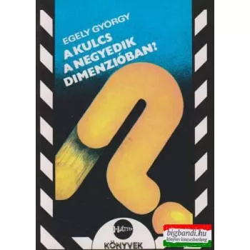 Egely György - A kulcs a negyedik dimenzióban