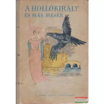 A hollókirály és más mesék