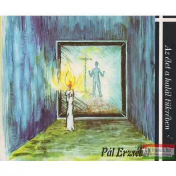   Pál Erzsébet - Az élet a halál tükrében / A halál az élet tükrében