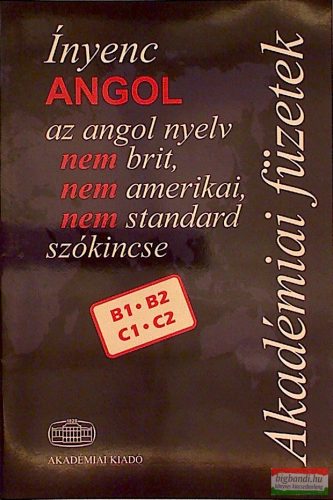 Ínyenc ANGOL az angol nyelv nem brit,nem amerikai ,nem standard szókincse 