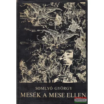 Somlyó György - Mesék a mese ellen