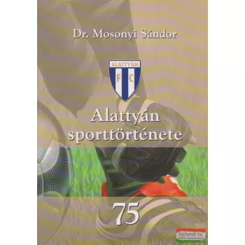 Dr. Mosonyi Sándor - Alattyán sporttörténete