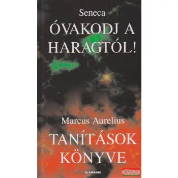 Óvakodj a haragtól! / Tanítások könyve