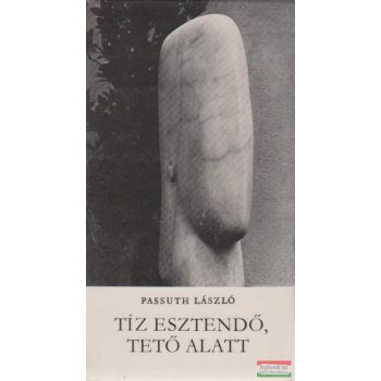Tíz esztendő, tető alatt