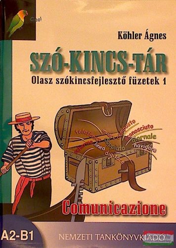 Köhler Ágnes - Szó-kincs-tár - Olasz szókincsfejlesztő füzetek 1