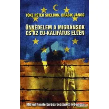   Tőke Péter, Drábik János - Önvédelem a migránsok és az EU-kalifátus ellen