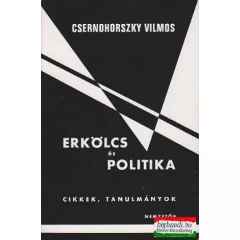 Csernohorszky Vilmos - Erkölcs és politika