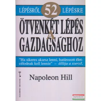 Napoleon Hill - Ötvenkét lépés a gazdagsághoz