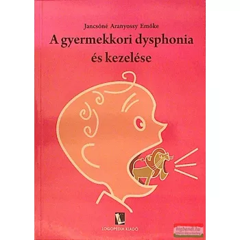  Jancsóné Aranyossy Emőke - A gyermekkori dysphonia és kezelése