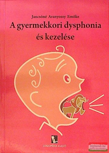 Jancsóné Aranyossy Emőke - A gyermekkori dysphonia és kezelése