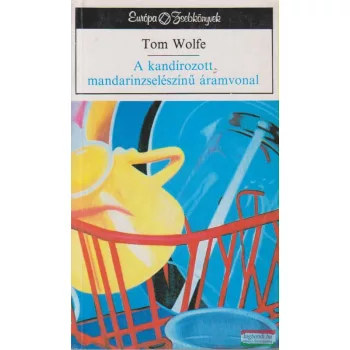 Tom Wolfe - A kandírozott mandarinzselészínű áramvonal