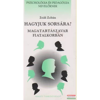 Hagyjuk sorsára? - Magatartászavar fiatalkorban